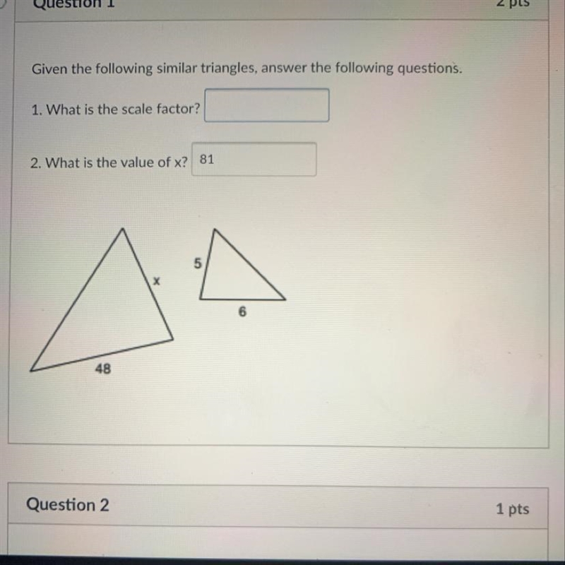 Given the following similar triangles, answer the following questions. 1. What is-example-1