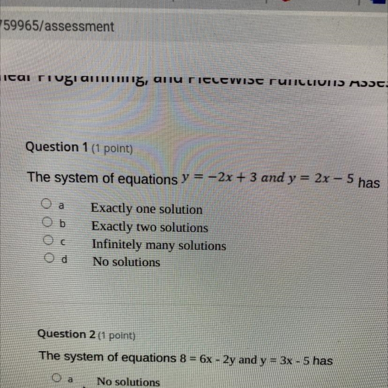 Question 1 (1 point) The system of equations y = -2x + 3 and y = 2x – 5 has Exactly-example-1