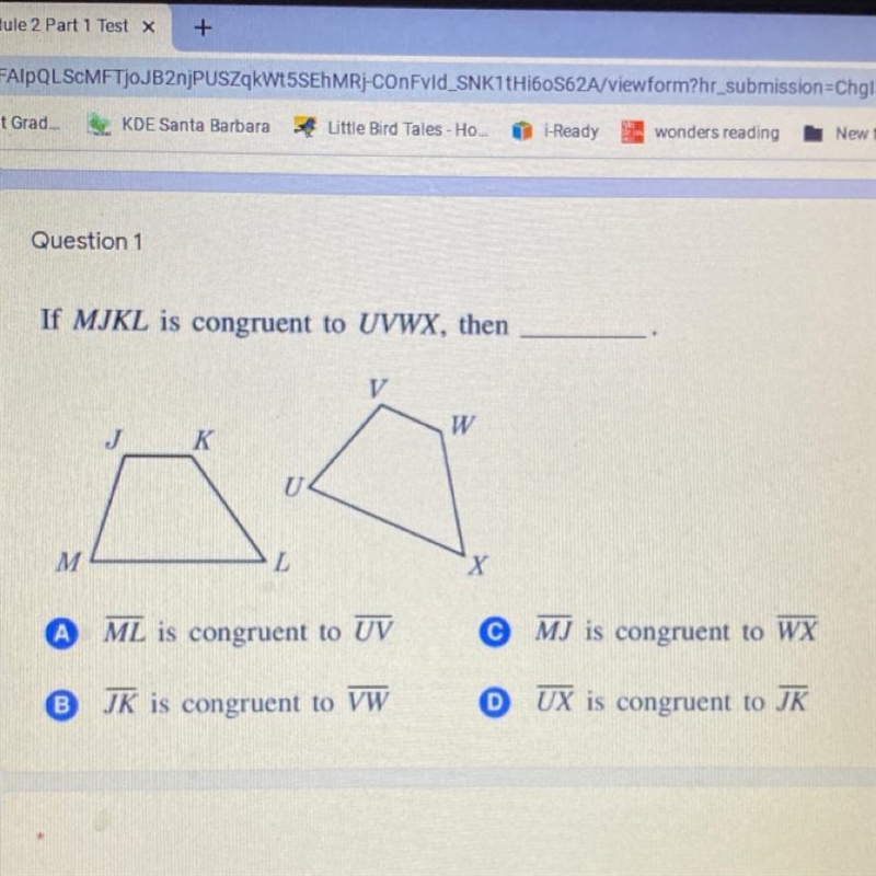 If MJKL is congruent to UVWX, then ML is congruent to UV MJ is congruent to WX JK-example-1