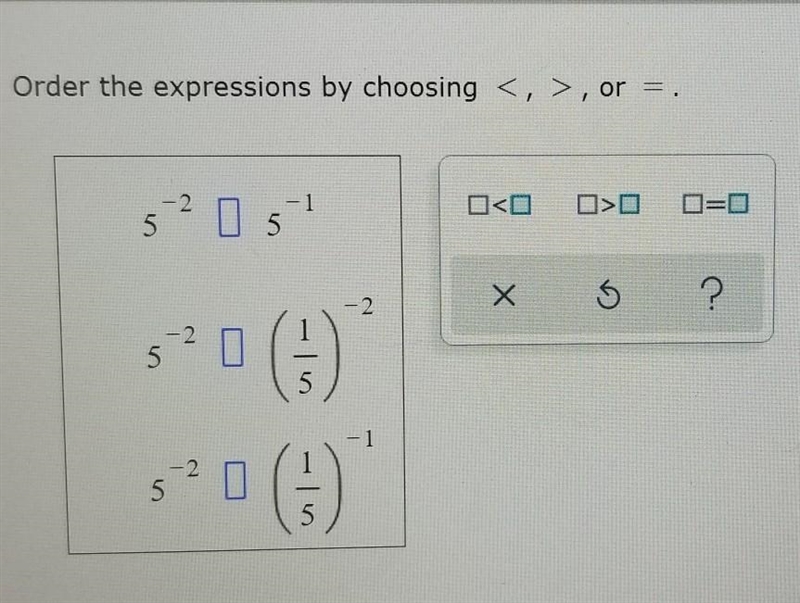 Order the expressions by choosing < , > , or =​-example-1