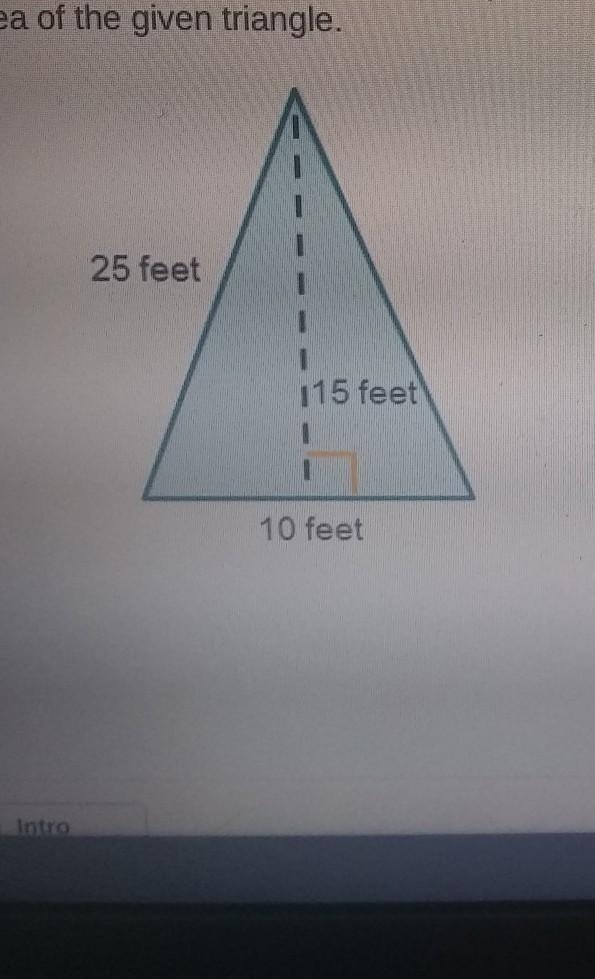 The base of the triangle is 10 feet the height is 15 feet what is the area of the-example-1