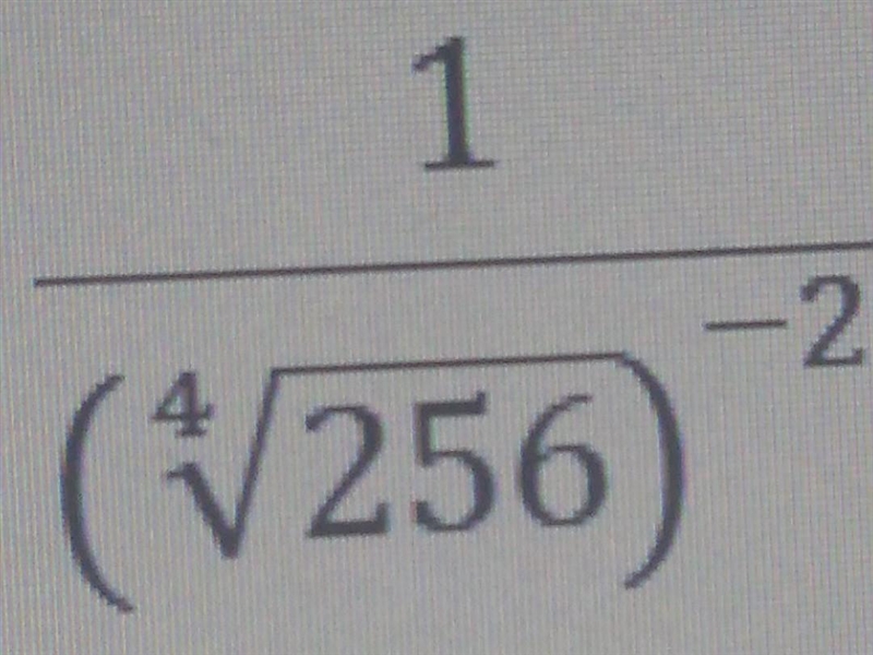 \frac{1}{( \sqrt[4]{256})^(-2) } 1/ (^4√256)^-2 please simplify using exponent laws-example-1