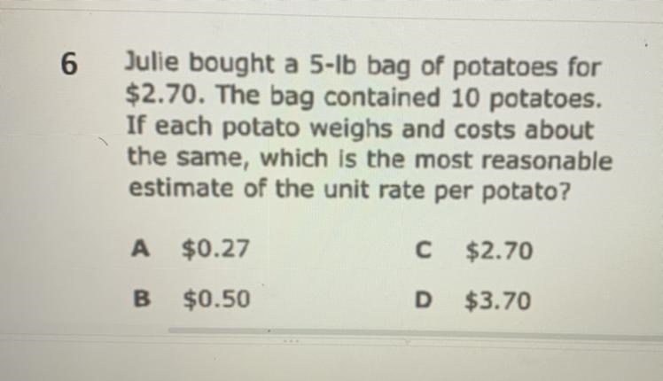 6 Julie bought a 5-lb bag of potatoes for $2.70. The bag contained 10 potatoes. If-example-1