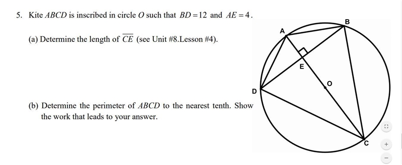 Kite ABCD is inscribed in circle O such that BD = 12 and AE = 4. (a) Determine the-example-1