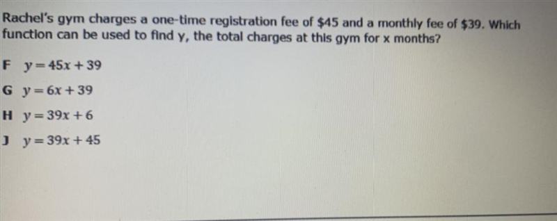 Rachel's gym charges a one-time registration fee of $45 and a monthly fee of $39. Which-example-1