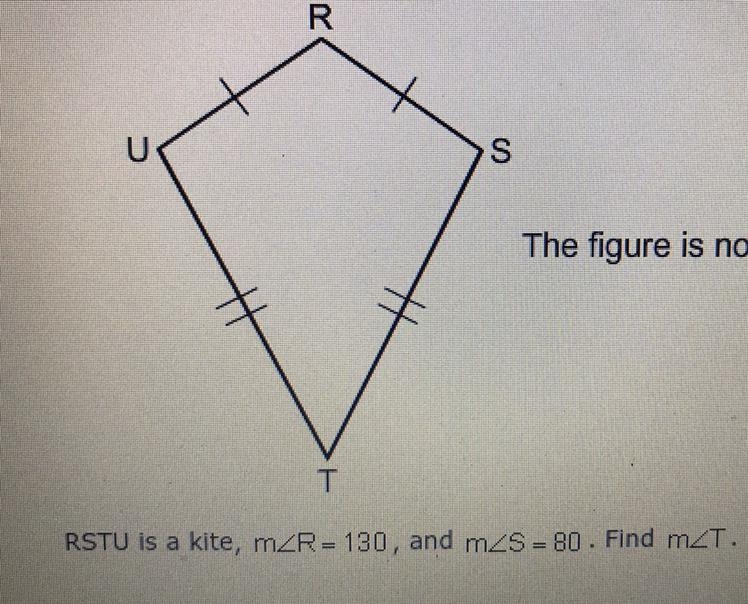 RSTU is a kite, m∠R= 130, and m∠S=80. Find m∠T. a. 70 b. 80 c. 35 d. 65-example-1