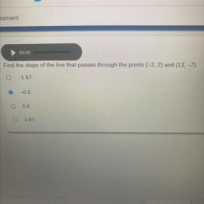 Find the slope of the line that passes through the points (-2,2) and (13, -7).-example-1