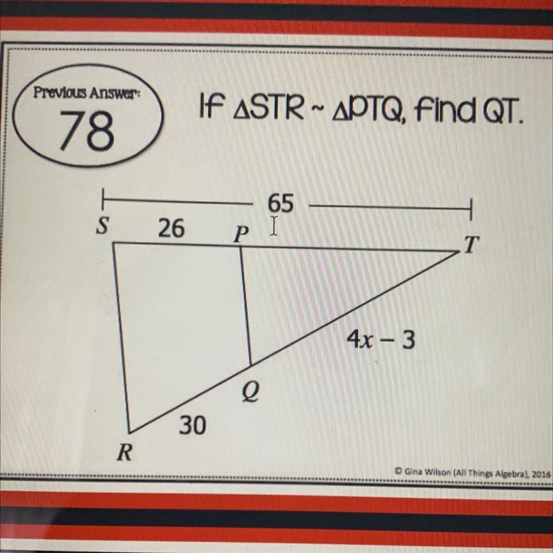 If triangle STR ~ triangle PTQ, find QT-example-1