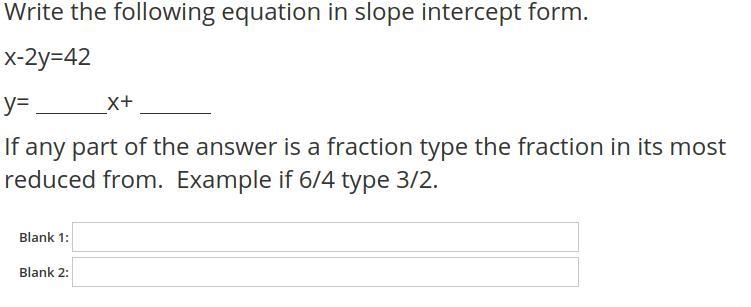 Write the following equation in slope intercept form. x-2y=42 y= x+-example-1