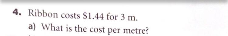 Ribbon cost $1.44 for 3 m what is the cost per metre?-example-1