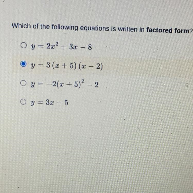 Which of the following equations is written in factored form? O y= 2x² + 3x – 8 o-example-1