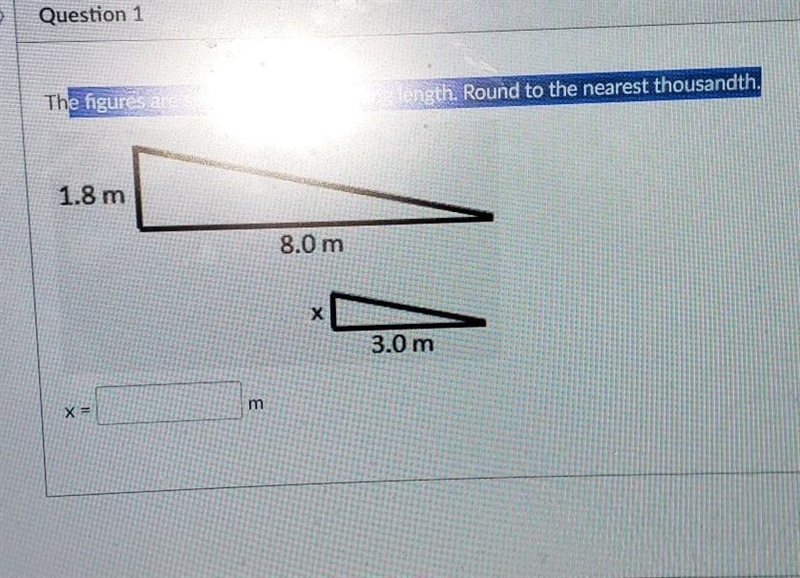 The figures are similar. Find the missing length.Round to the nearest thousandth ​-example-1