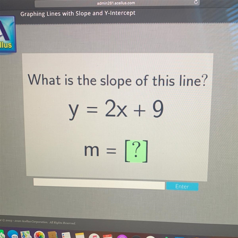 What is the slope of this line? y = 2x + 9 m = [?]-example-1