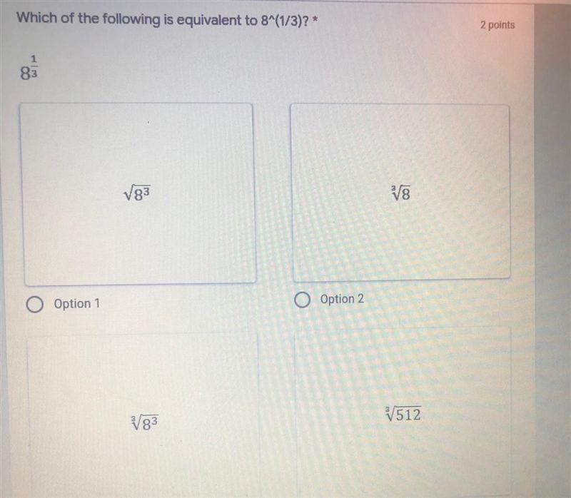 Which of the following is equivalent to 8^(1/3)? Option 1 Option 2 Option 3 Option-example-1