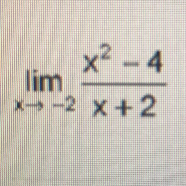 Evaluate the expression. X^2-4/x+2 as x approaches -2-example-1