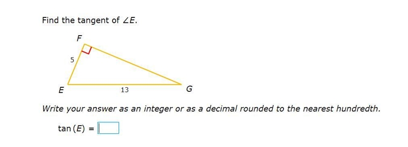 PLEASE HELP ASAP!!! CORRECT ANSWERS ONLY PLEASE!!! Find the tangent of ∠E. Write your-example-1