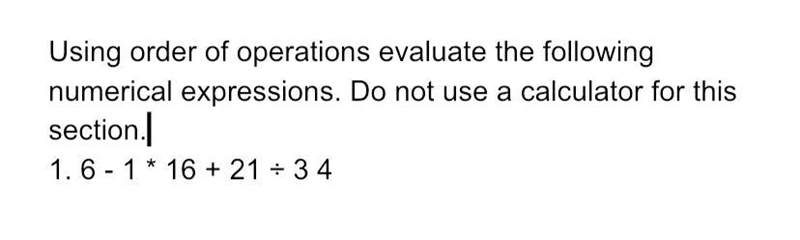 6 - 1 * 16 + 21 ÷ 3 4 ?-example-1