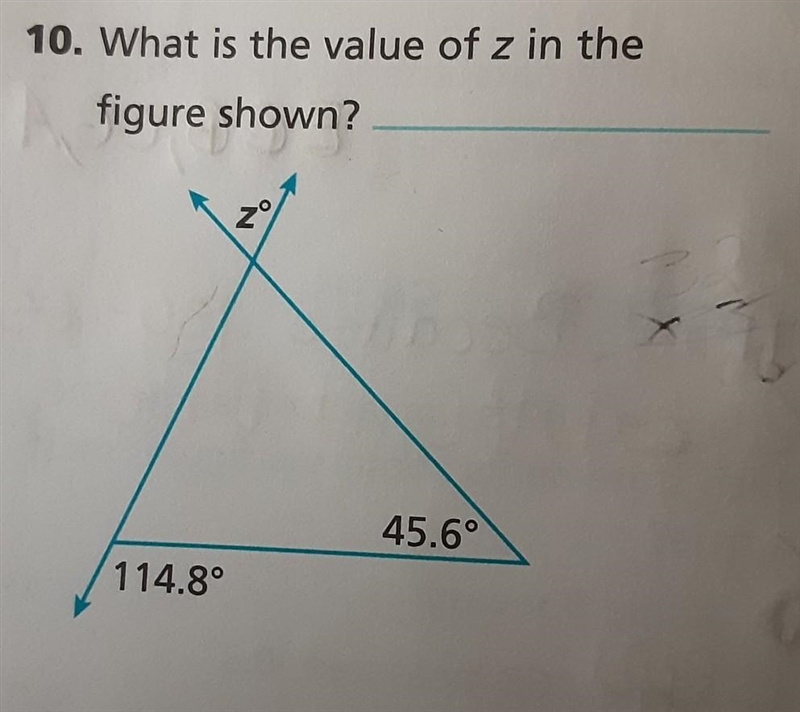 10. What is the value of z in the figure shown? zº 45.6° 114.8°​-example-1