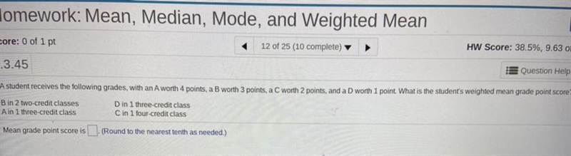 Homework: Mean, Median, Mode, and Weighted Mean Save Score: 0 of 1 pt 12 of 25 (10 complete-example-1