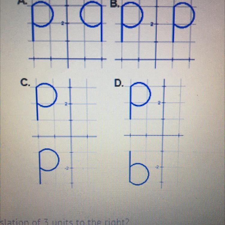 Which transformation shows a translation of 3 units to the right ? A) A B) B C) C-example-1