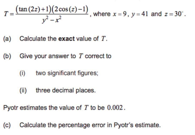 Find the exact value of T Image below T= (tan(2z)+1)(2 cos(z)-1)/ y^ 2 -x^ 2 , where-example-1