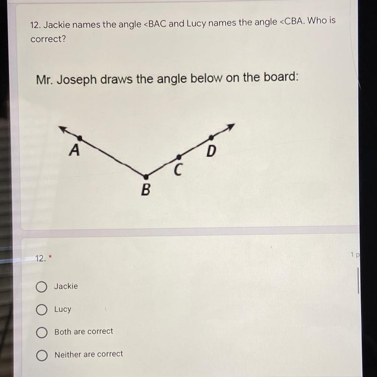 Jackie names the angle < BAC and Lucy names the angle correct? Mr. Joseph draws-example-1