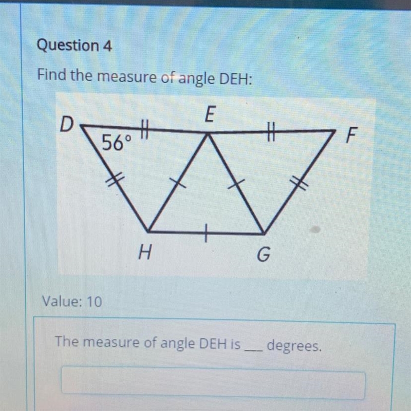 Find the measure of angle DEH: E D ti + F 56° 다. G Value: 10 The measure of angle-example-1