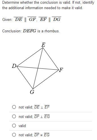 Determine whether the conclusion is valid. If not, identify the additional information-example-1