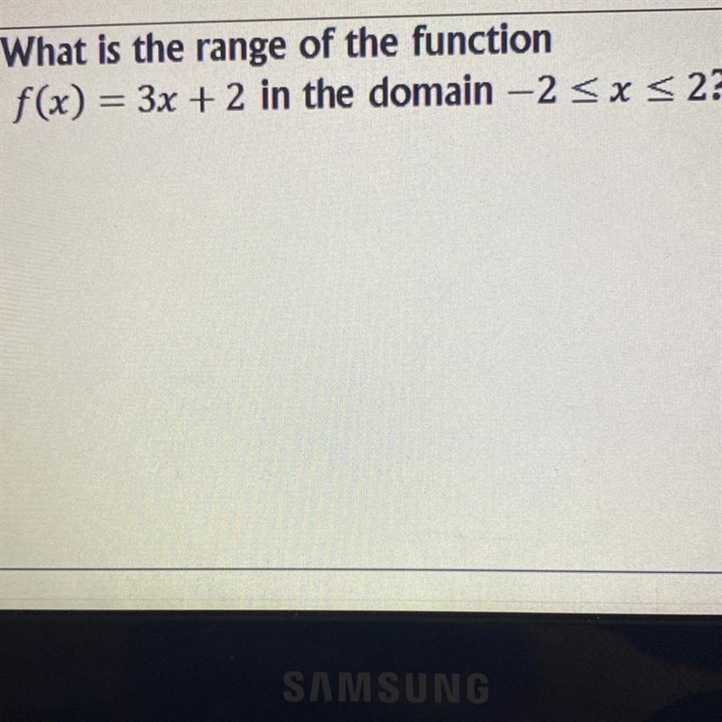 What is the range of the function f(x) = = 3x + 2 in the domain -2-example-1