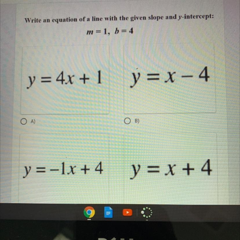 Write an equation of a line with the given slope and y-intercept: m=1, b=4 y = 4x-example-1