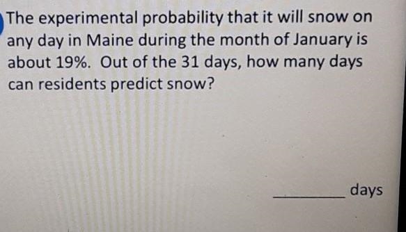 The experimental probability that it will snow on any day in Maine during the month-example-1