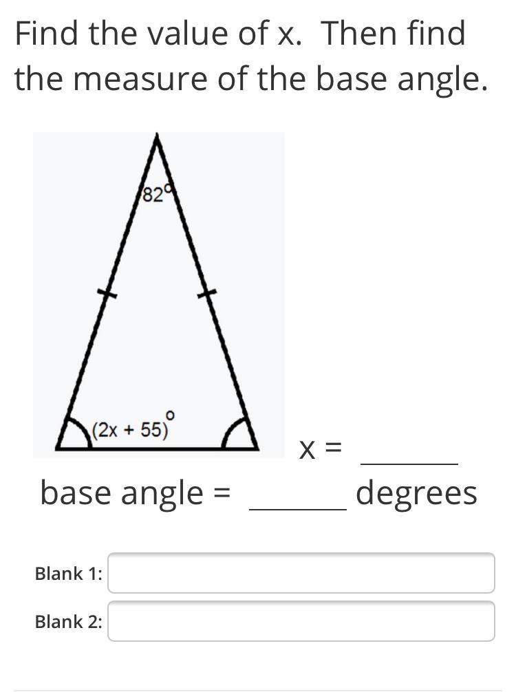 I need help with solving the value of x. Then finding the measure of the base angle-example-1