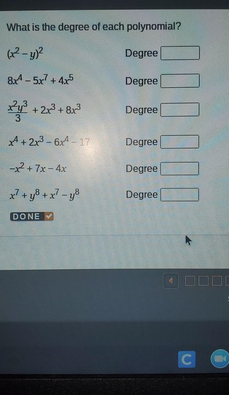 What is the degree of each polynomial (x²-y)² 8x⁴-5x⁷+4x⁵ x²y³/3+2x³+8x³ x⁴+2x³-6x-example-1