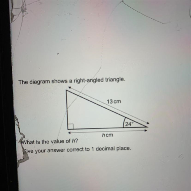 The diagram shows a right-angled triangle. 13 cm 24° hcm What is the value of h? qive-example-1