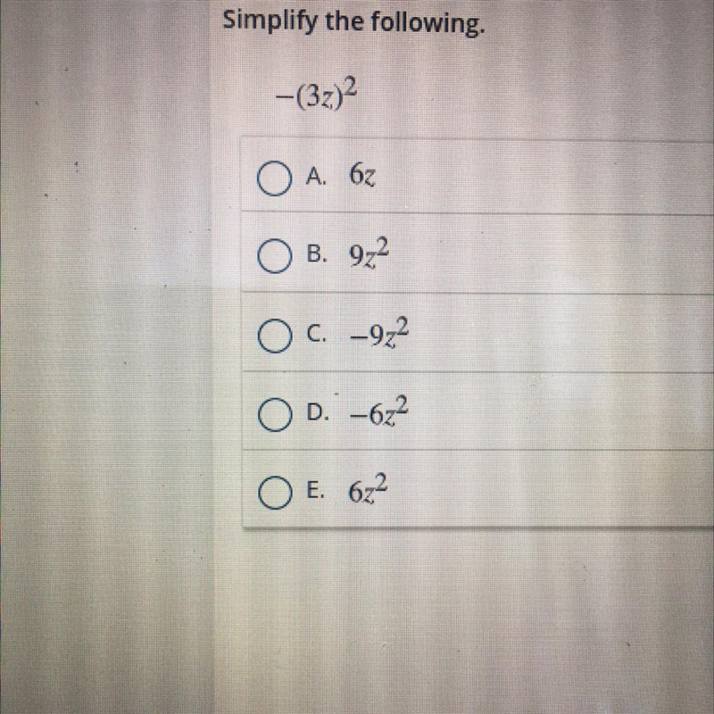 Simplify the following. -(3z)2 A. 6z B. 9z2 C. -9z2 D. -6z2 E. 6z2-example-1