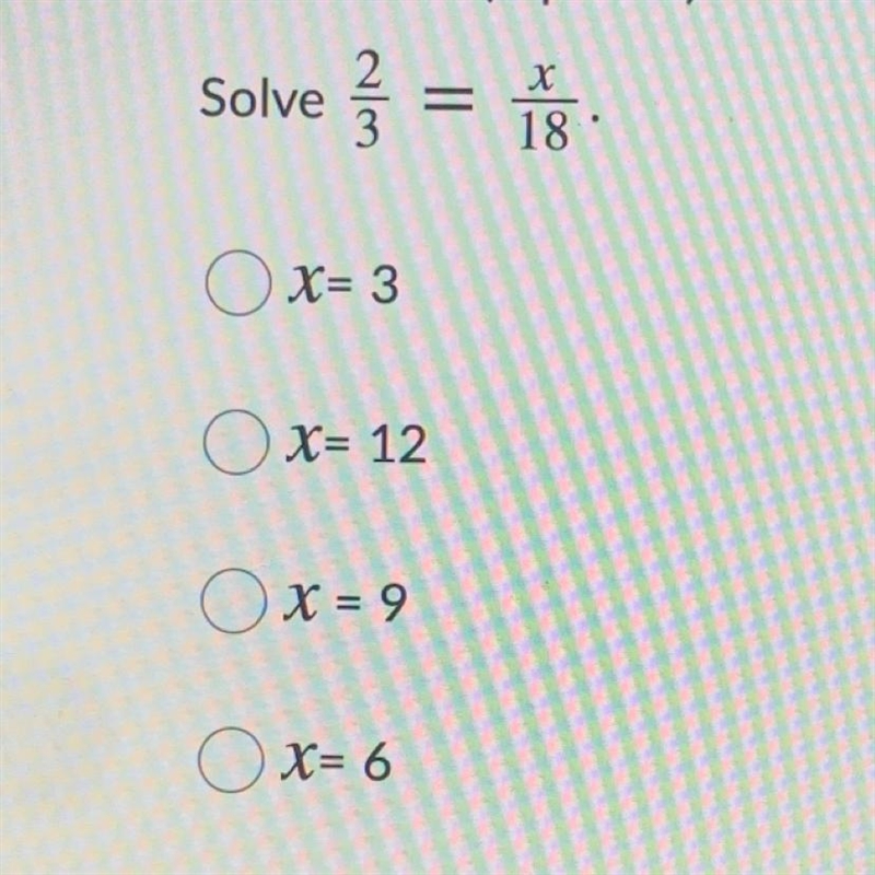 Solve 2/3 = x/18 SOMEONE PLS HELP-example-1