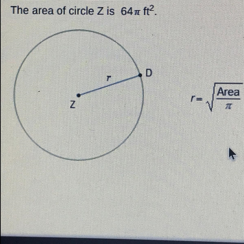 The area of circle Z is 64ft?. What is the value of r? r= 4 ft r= 8 ft D r = 16 ft-example-1