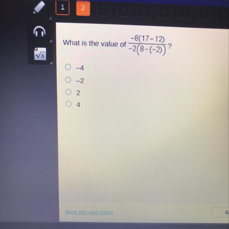 What is the value of –8(17-12) -2(8-(-2)) ? -4 -2 оооо 2 4 ,-example-1