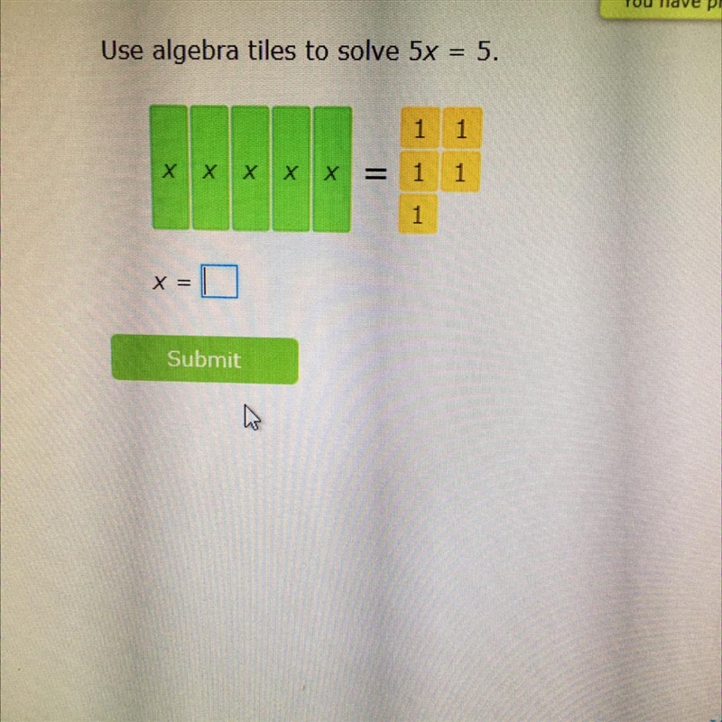 Use algebra tiles to solve 5x = 5-example-1