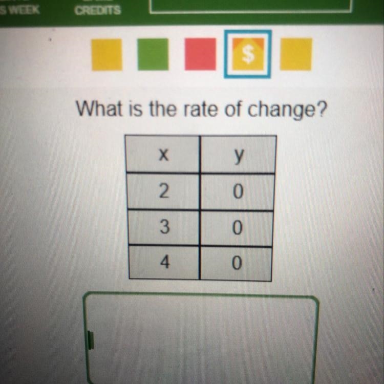 What is the rate of change? X у 2. 0 3 0 4 0-example-1