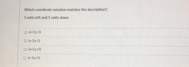 Which coordinate notation matches the description?: 3 units left and 5 units down-example-1