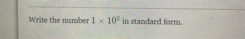 How do you write the number 1 x 102 in standard form.-example-1