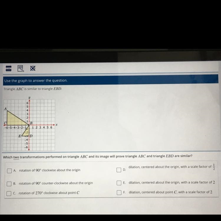 Which two transformations performed on triangle ABC and its image will prove triangle-example-1