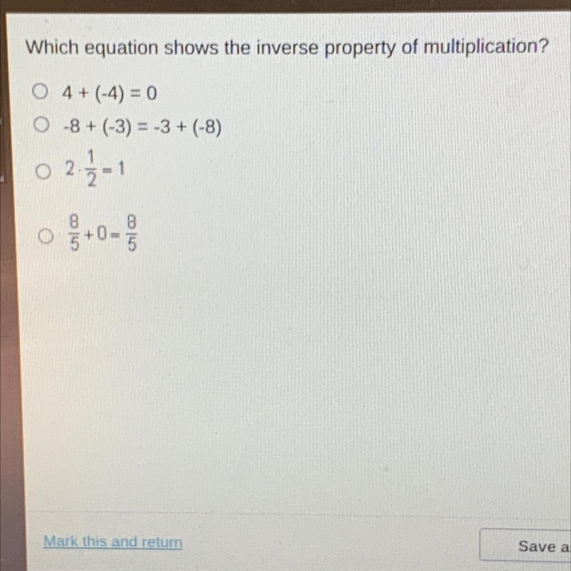 Which equation shows the inverse property of multiplication? A. 4+ (-4) = 0 B. -8+ (-3) = -3 + (-8) C-example-1