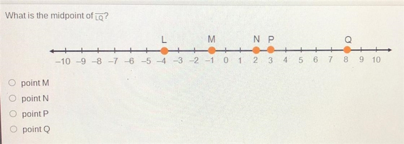 What is the midpoint of LQ? Point M Point N Point P Point Q-example-1