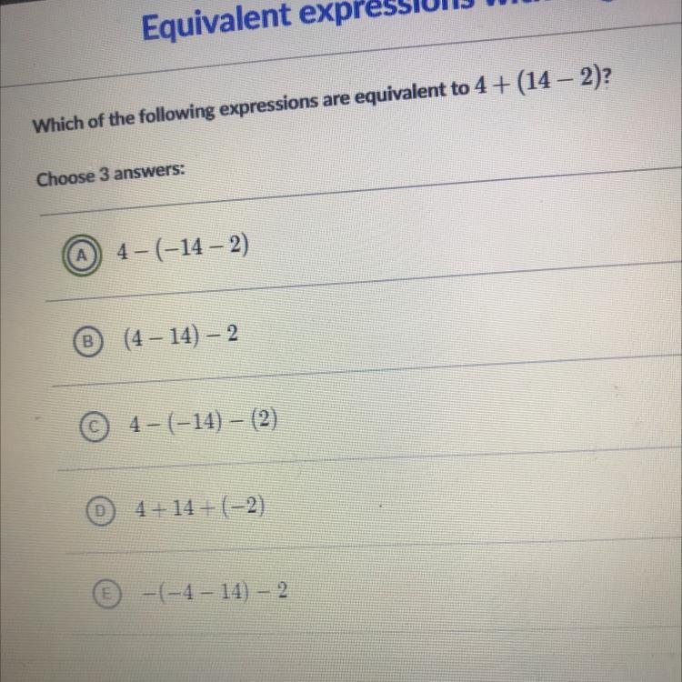 Which of the following expressions are equivalent to 4+ (14 – 2) CHOOSE 3-example-1