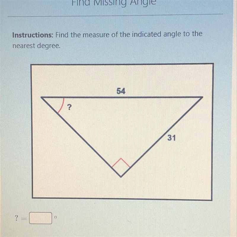 Instructions: Find the measure of the indicated angle to the nearest degree-example-1