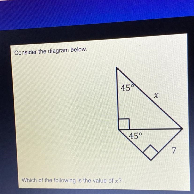 What is the value of x? A:7 B: 7squareroot 2 C:14 D: 14 squareroot 2-example-1