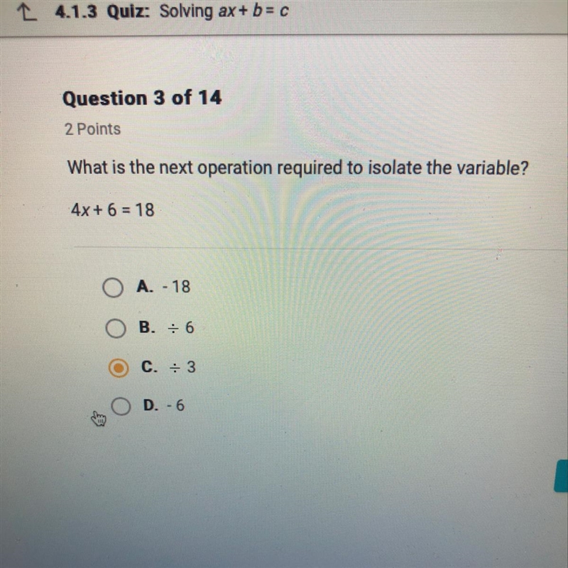 What is the next operation required to isolate the variable? 4x + 6 = 18 A. -18 B-example-1