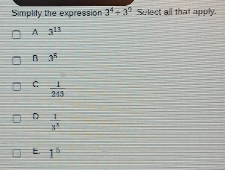 Symplify the expression 3⁴÷3⁹. Select all that apply.​-example-1